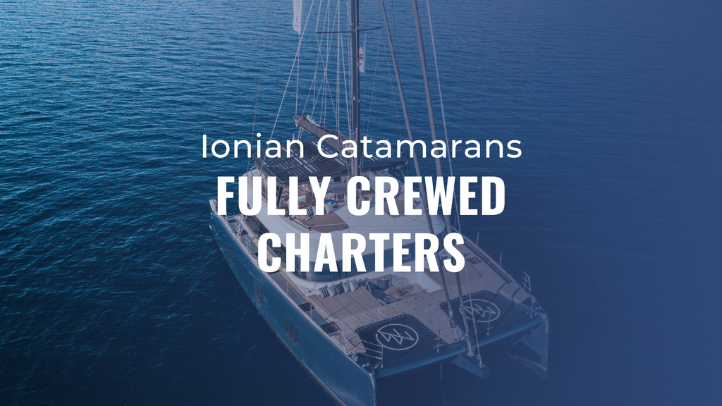 ionian catamarans fully crewed charters